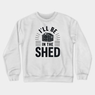 Fathers Day Worlds Best Dad Father Birthday Gift For Daddy Shed DIY Workshop Gardener Funny Present Garden Tools Crewneck Sweatshirt